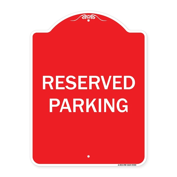 Designer Series Reserved Parking, Red & White Heavy-Gauge Aluminum Sign, 24" x 18", RW-1824-9900
